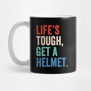 Life's Tough Get A Helmet Mug